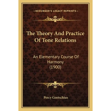The Theory And Practice Of Tone Relations: An Elementary Course Of Harmony (1900)