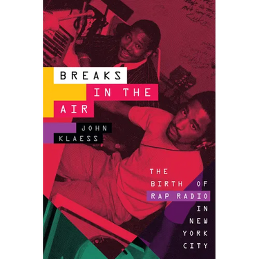 Breaks in the Air: The Birth of Rap Radio in New York City