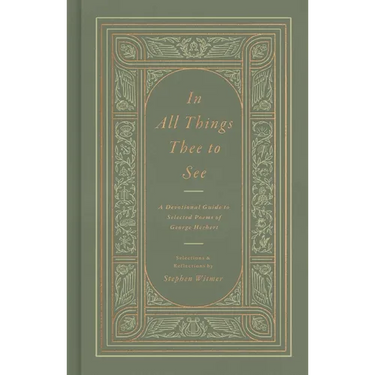 In All Things Thee to See: A Devotional Guide to Selected Poems of George Herbert