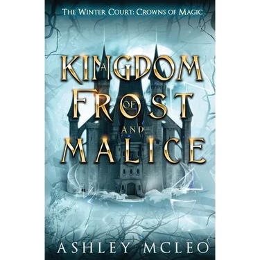 A Kingdom of Frost and Malice, The Winter Court Series, A Crowns of Magic Universe Series: A Crowns of Magic Universe Series