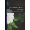 The Silver Oxides: Preparation, Analysis, and Use in the Silver Cell.