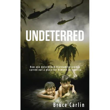 Undeterred: How One Determined Vietnamese Orphan Carved Out a Place for Himself in America