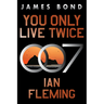You Only Live Twice: A James Bond Novel