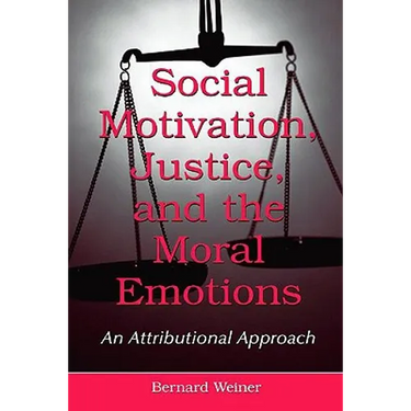 Social Motivation, Justice, and the Moral Emotions: An Attributional Approach