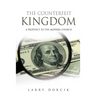 The Counterfeit Kingdom: A prophecy to the modern church