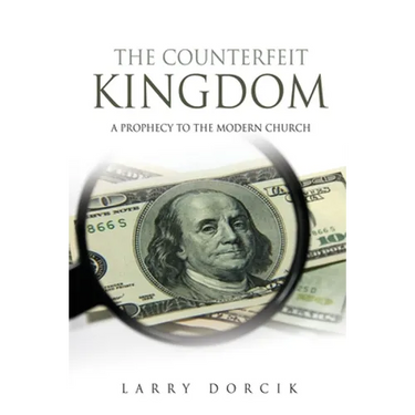 The Counterfeit Kingdom: A prophecy to the modern church