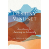 Destiny Mindset: Devotions for Thriving in Adversity