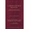 A Meditator's Refuge: A Vipassana Insight Reference Guide To Awaken Consciousness and Exit Samsara