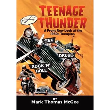Teenage Thunder - A Front Row Look at the 1950s Teenpics