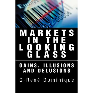 Markets in the Looking Glass: Gains, Illusions and Delusions