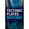 The Tectonic Plates Are Moving!