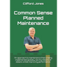 Common Sense Planned Maintenance: A practical guide to building a Common Sense Planned Maintenance system