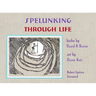 Spelunking Through Life