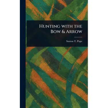 Hunting With the Bow & Arrow