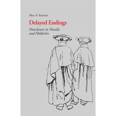 Delayed Endings: Nonclosure in Novalis and Holderlin