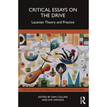 Critical Essays on the Drive: Lacanian Theory and Practice
