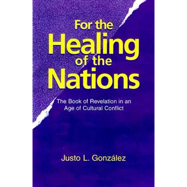 For the Healing of the Nations: The Book of Revelation in an Age of Cultural Conflict