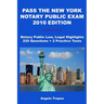 Pass The New York Notary Public Exam 2010 Edition: Notary Public Law, Legal Highlights, 225 Questions + 2 Practice Tests