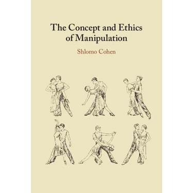 The Concept and Ethics of Manipulation