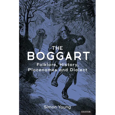 The Boggart: Folklore, History, Place-Names and Dialect