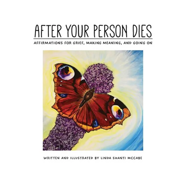 After Your Person Dies: Affirmations for Grief, Making Meaning, and Going on