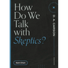 How Do We Talk with Skeptics?