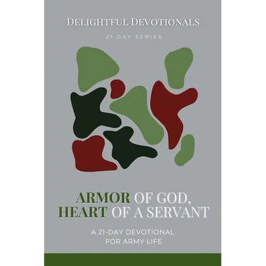 Armor of God, Heart of a Servant: A 21-Day Devotional for Army Life