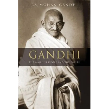 Gandhi: The Man, His People, and the Empire