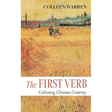 The First Verb: Cultivating Christian Creativity