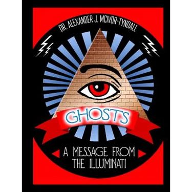 Ghosts: A Message from the Illuminati