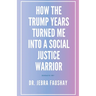 How The Trump Years Turned Me Into A Social Justice Warrior