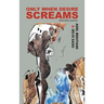 Only When Desire Screams: And Other Poems