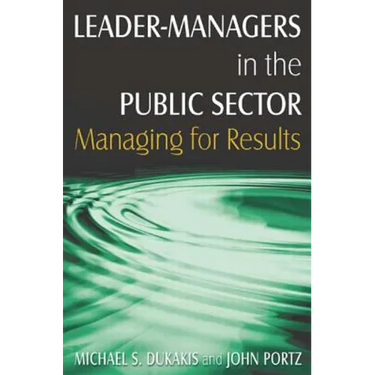 Leader-Managers in the Public Sector: Managing for Results