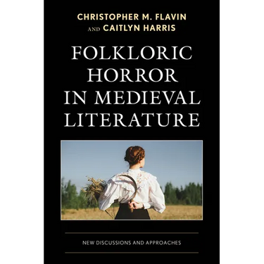 Folkloric Horror in Medieval Literature: New Discussions and Approaches