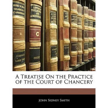 A Treatise On the Practice of the Court of Chancery
