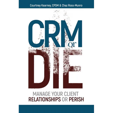 CRM or Die: Courtney Kearney, CPSM Chaz Ross-Munro