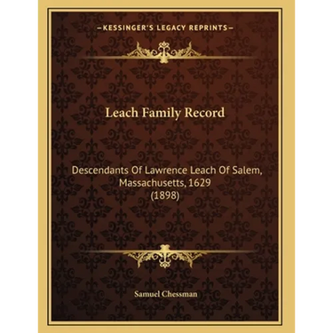 Leach Family Record: Descendants Of Lawrence Leach Of Salem, Massachusetts, 1629 (1898)