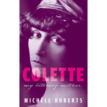 Colette: My Literary Mother