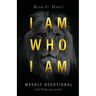 I Am Who I Am: Weekly Devotional With Psalm-type Poetry