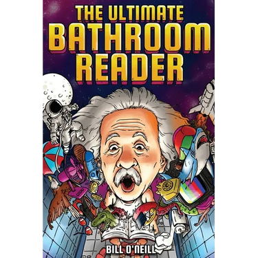 The Ultimate Bathroom Reader: Interesting Stories, Fun Facts and Just Crazy Weird Stuff to Keep You Entertained on the Throne! (Perfect Gag Gift)