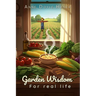 Garden Wisdom for Real Life