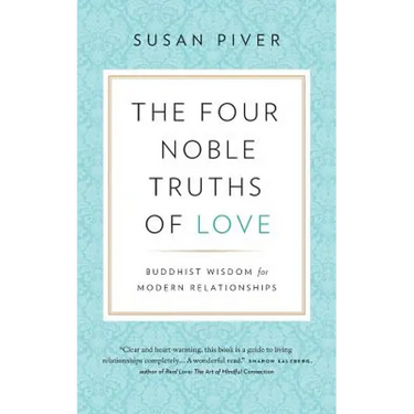 The Four Noble Truths of Love: Buddhist Wisdom for Modern Relationships