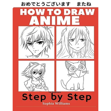 How to Draw Anime for Beginners Step by Step: Manga and Anime Drawing Tutorials Book 1
