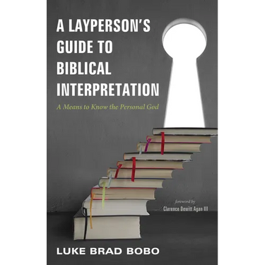 A Layperson's Guide to Biblical Interpretation: A Means to Know the Personal God