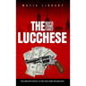 The Lucchese Mafia Crime Family: The Complete History of a New York Criminal Organization (Five Families)