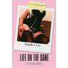 Life On The Game: a true story