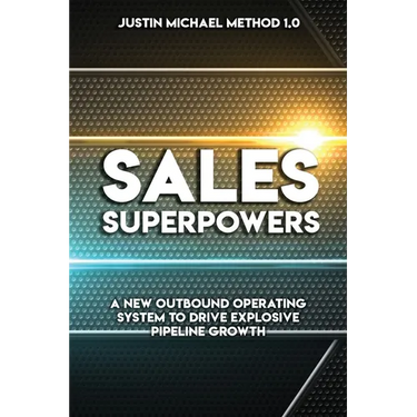 Sales Superpowers: A New Outbound Operating System To Drive Explosive Pipeline Growth