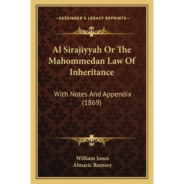 Al Sirajiyyah Or The Mahommedan Law Of Inheritance: With Notes And Appendix (1869)