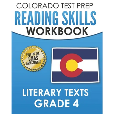 COLORADO TEST PREP Reading Skills Workbook Literary Texts Grade 4: Preparation for the CMAS English Language Arts Tests