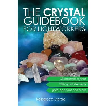 The Crystal Guidebook for Lightworkers